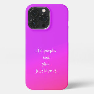 It is Purple and Pink, Just Love it Phone Case