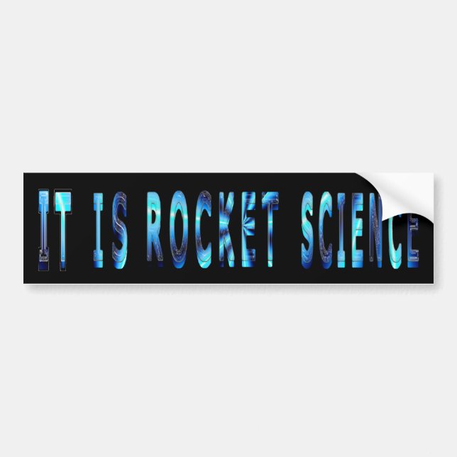 It Is Rocket Science Bumper Sticker (Front)