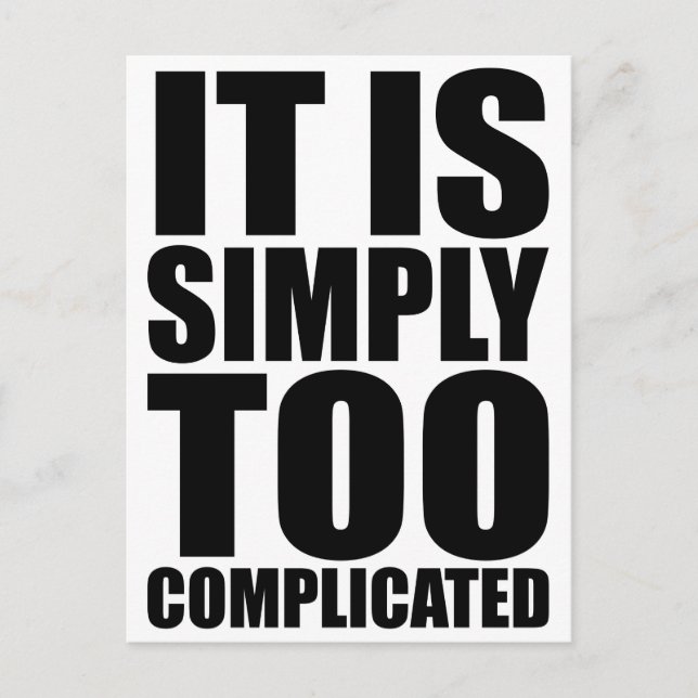 It is Simply too complicated Postcard (Front)