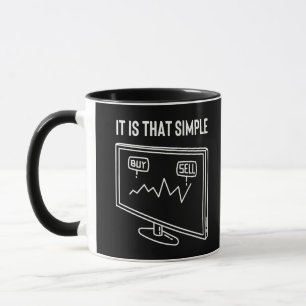 It is That Simple - Funny Trader Slogan Mug