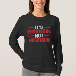 It is Venomous not Poisonous - Gift for zoo keeper T-Shirt