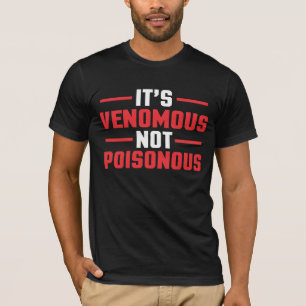 It is Venomous not Poisonous - Gift for zoo keeper T-Shirt