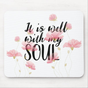 "It is Well With My Soul" and Flowers Mouse Pad