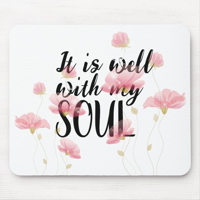"It is Well With My Soul" and Flowers Mouse Pad (Front)