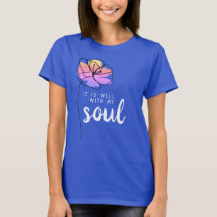 It Is Well With My Soul Floral Faith Quote Peace T-Shirt