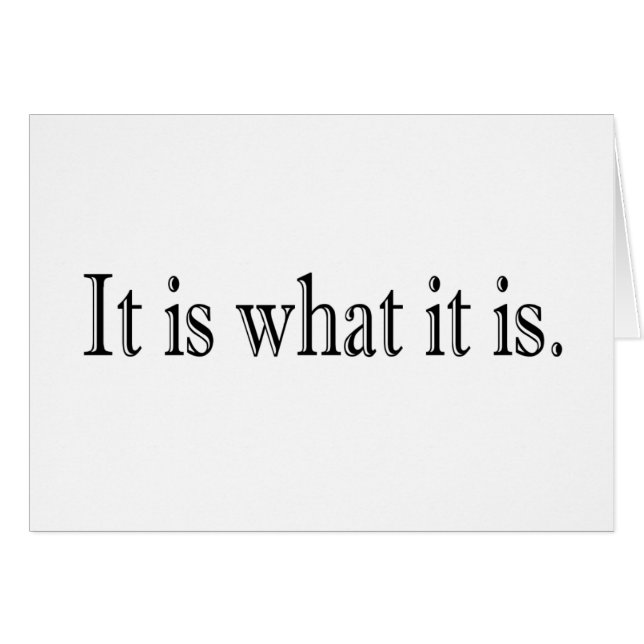 It Is What It Is (Front Horizontal)