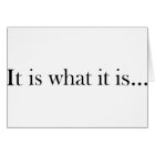 It Is What It Is...