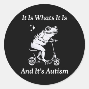It Is What It Is And It's Autism Funny Meme Autism Classic Round Sticker
