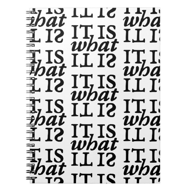 "It Is What It Is" Black and White Typography Notebook (Front)