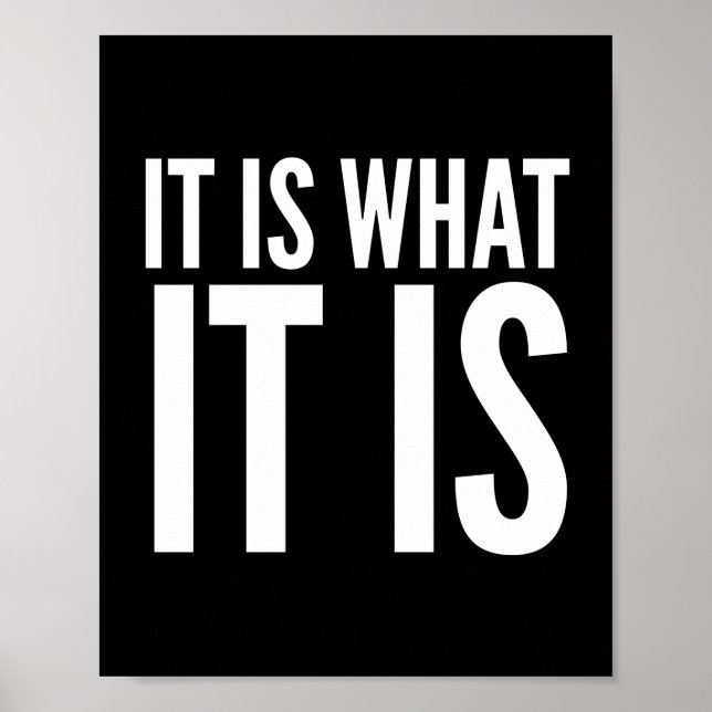 It is what it is funny quotes white poster (Front)