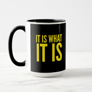 It is what it is funny quotes yellow mug