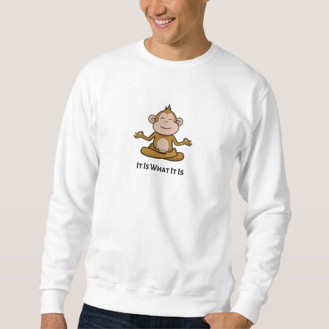 It Is What It Is – Funny Relatable Quote Gift Sweatshirt (Front)