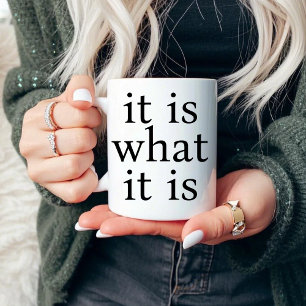 It Is What It Is Funny Sarcastic Coffee Mug