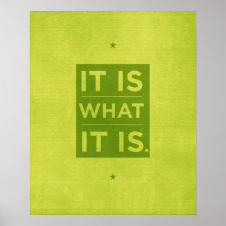 It Is What it Is - Green Poster