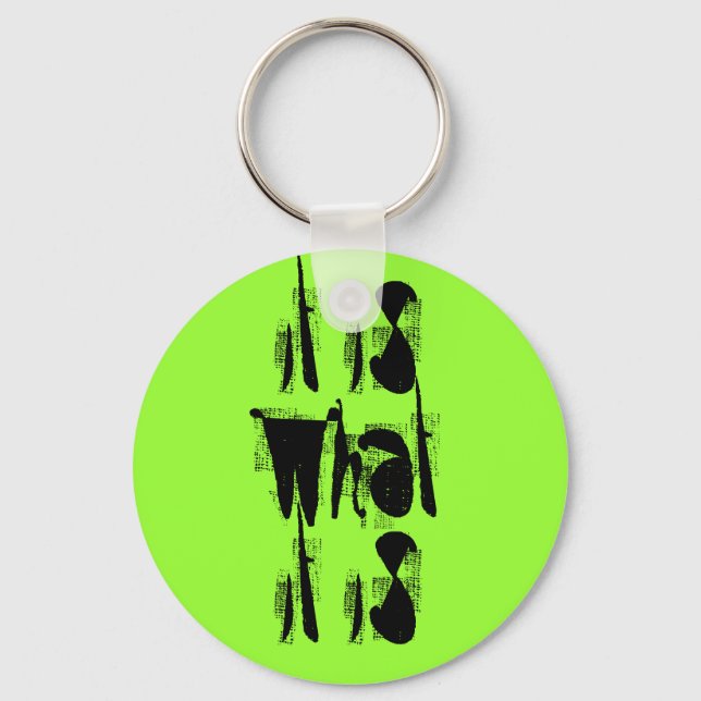 It Is What It Is Keychain (Front)