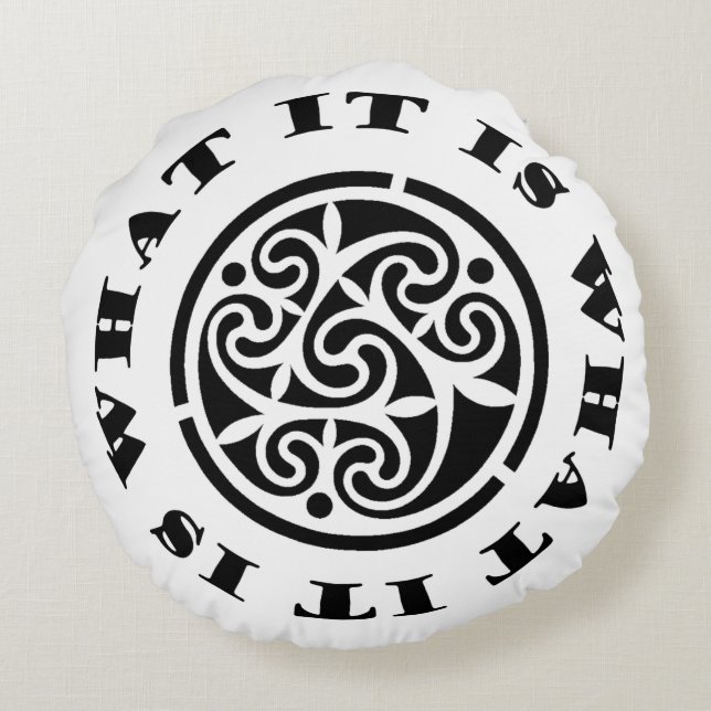 "It Is What It Is" Meme and Swirling Celtic Design Round Pillow (Back)