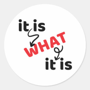 It Is What It Is - Sayings And Quotes Classic Round Sticker