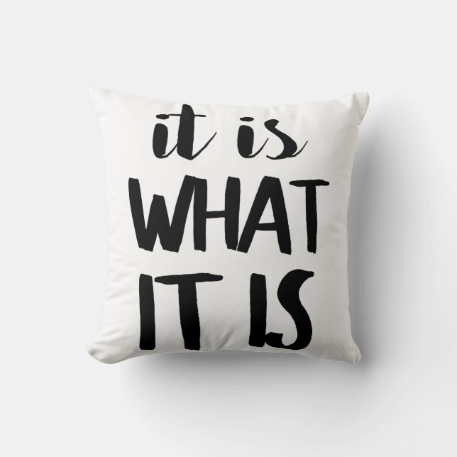 It is What it is Throw Pillow (Front)