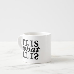 "It Is What It Is" Typography Espresso Mug