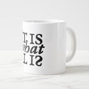 "It Is What It Is" Typography Large Coffee Mug