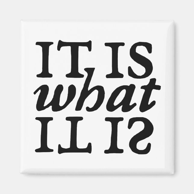 "It Is What It Is" Typography Magnet (Front)