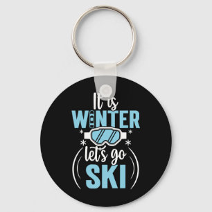 It Is Winter Lets Go Skiing Keychain
