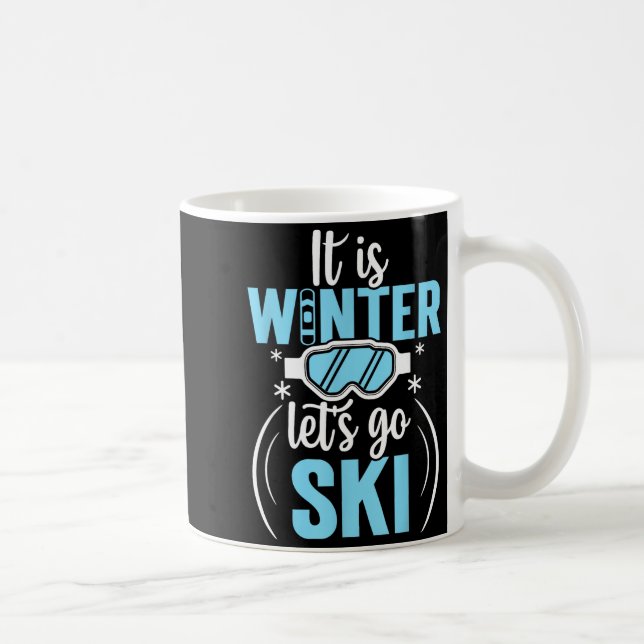 It is winter lets go skiing, skier  coffee mug (Right)