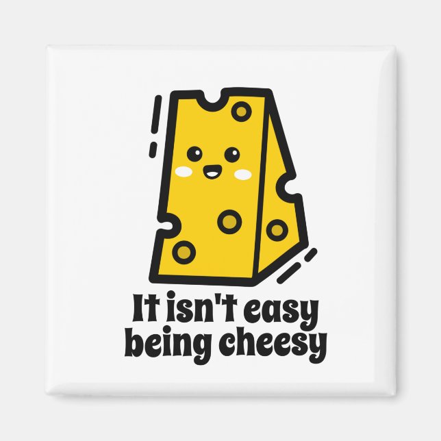 It isn't easy being cheesy magnet (Front)
