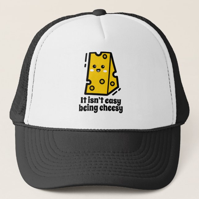 It isn't easy being cheesy trucker hat (Front)