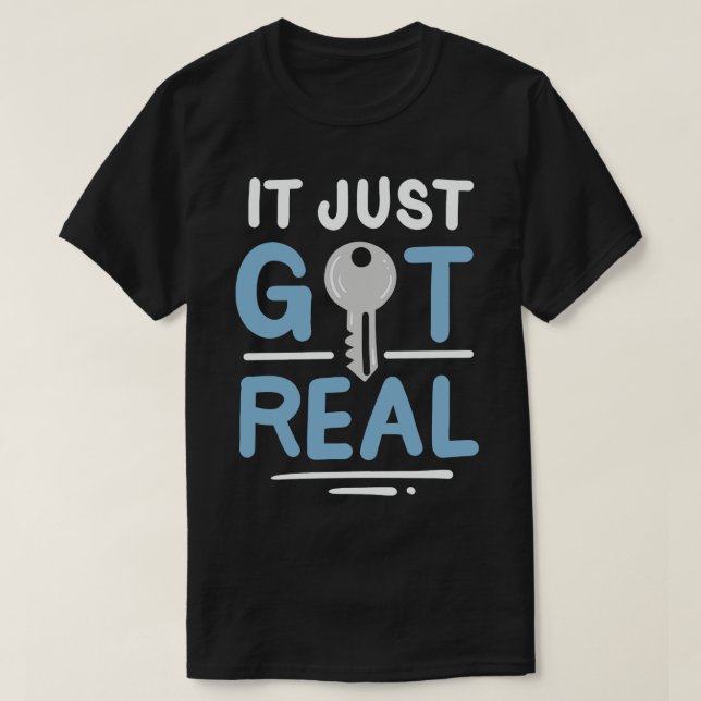 It Just Got Real 2 T-Shirt (Design Front)