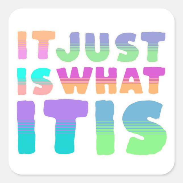 It Just Is, What It Is | Funny Quote Square Sticker (Front)