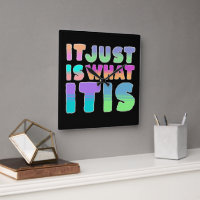 It Just Is, What It Is | Funny Quote