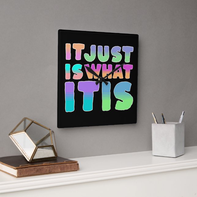 It Just Is, What It Is | Funny Quote Square Wall Clock (Office)