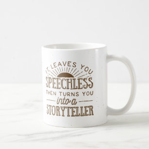It Leaves You Speechless Then Turns You Coffee Mug