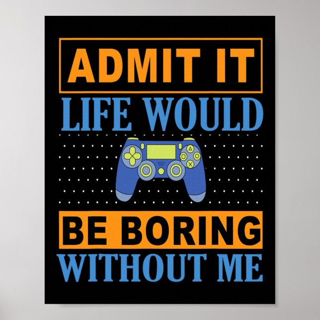 It Life Would Be Boring Without Me1  Poster (Front)