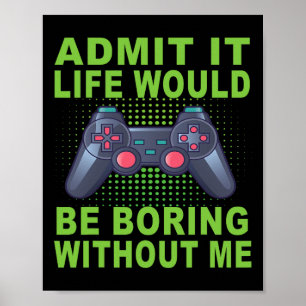 It Life Would Be Boring Without Me  Poster
