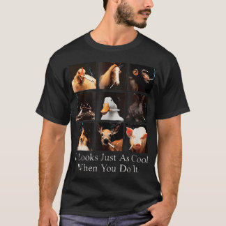 It Looks Just As Cool When You Do It Funny T-Shirt