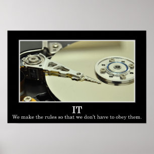 IT makes rules so it can ignore them (L) Poster