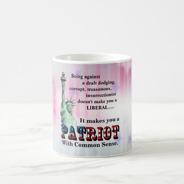 It makes you a PATRIOT With Common Sense Coffee Mug (Center)