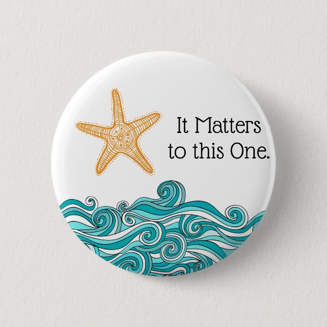 It Matters to This One Starfish 2 Inch Round Button (Front)