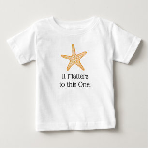 It Matters to This One Starfish Baby T-Shirt