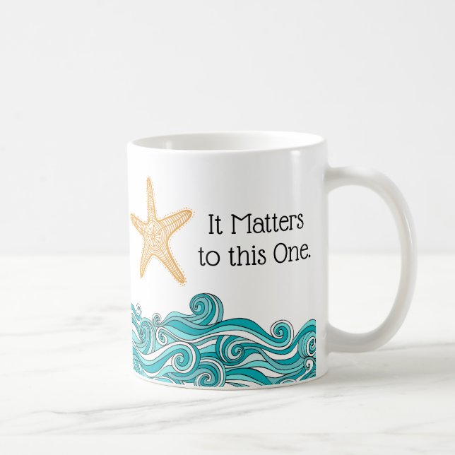 It Matters to This One Starfish Coffee Mug (Right)