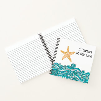 It Matters to This One Starfish Notebook