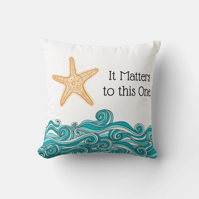 It Matters to This One Starfish Throw Pillow (Front)