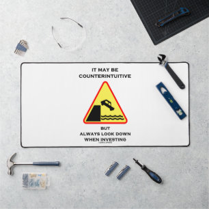 It May Be Counterintuitive Always Look Down Invest Desk Mat