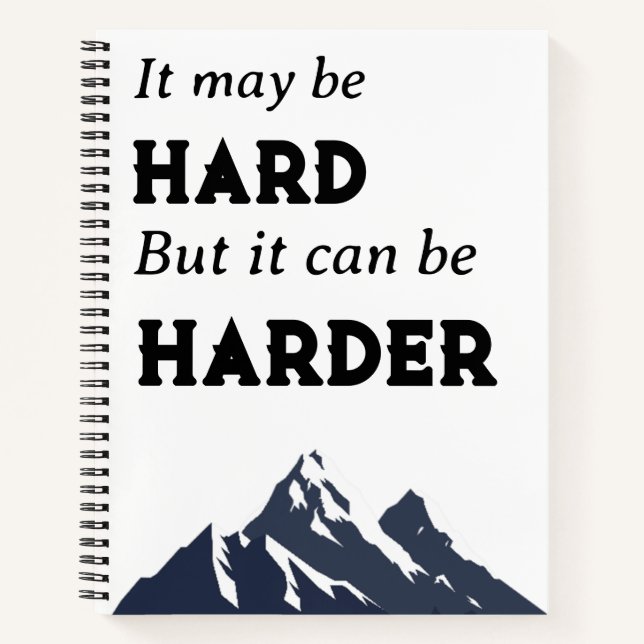 It May Be Hard It Can Be Harder Notebook (Front)