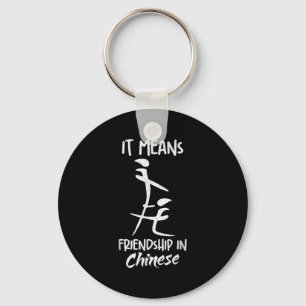 It Means Friendship In Chinese Funny Sarcasm Meme Keychain