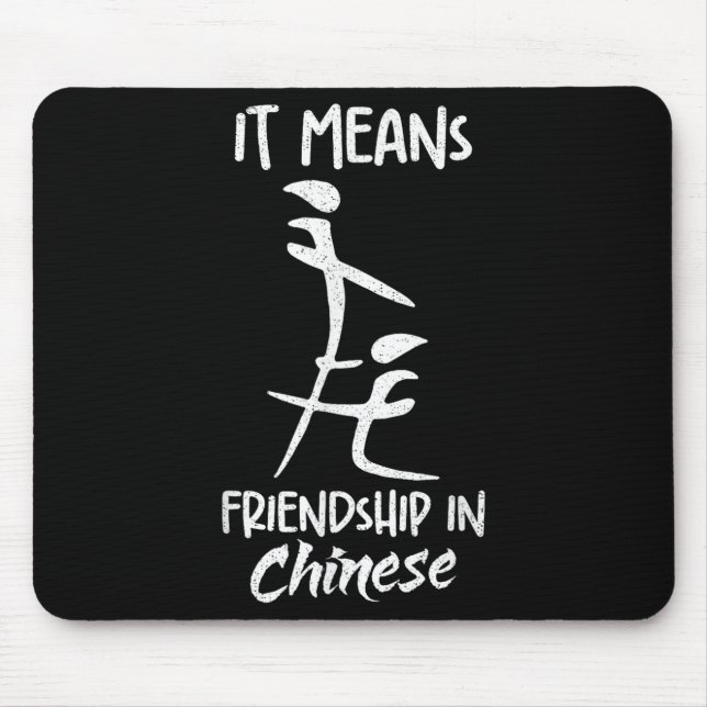 It Means Friendship In Chinese Funny Sarcasm Meme  Mouse Pad (Front)