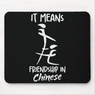 It Means Friendship In Chinese Funny Sarcasm Meme  Mouse Pad