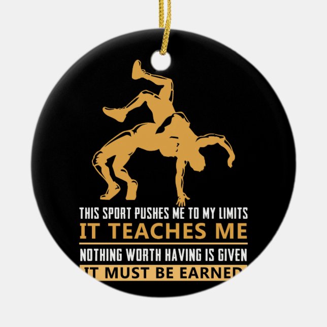 IT MUST BE EARNED Wrestling Ceramic Ornament (Front)